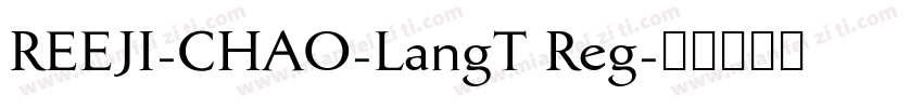REEJI-CHAO-LangT Reg字体转换